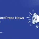 WordPress 7.0 Ships, AI Tools Automate Site Management